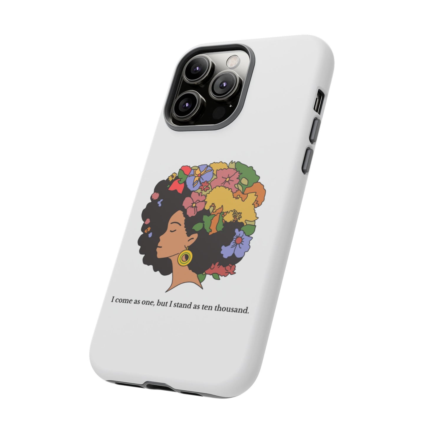 Afro Floral Phone Case — "I come as one, but I stand as ten thousand."