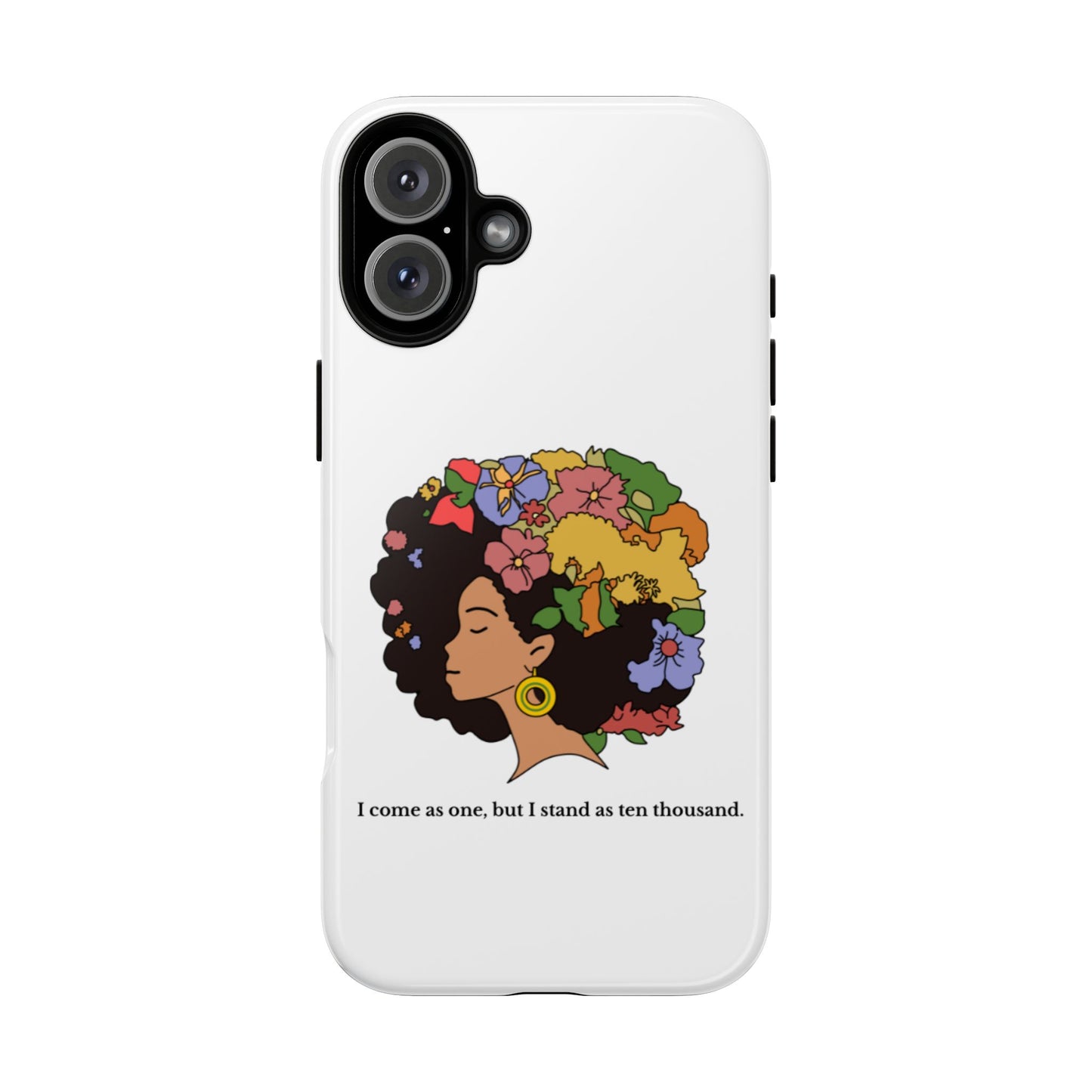 Afro Floral Phone Case — "I come as one, but I stand as ten thousand."