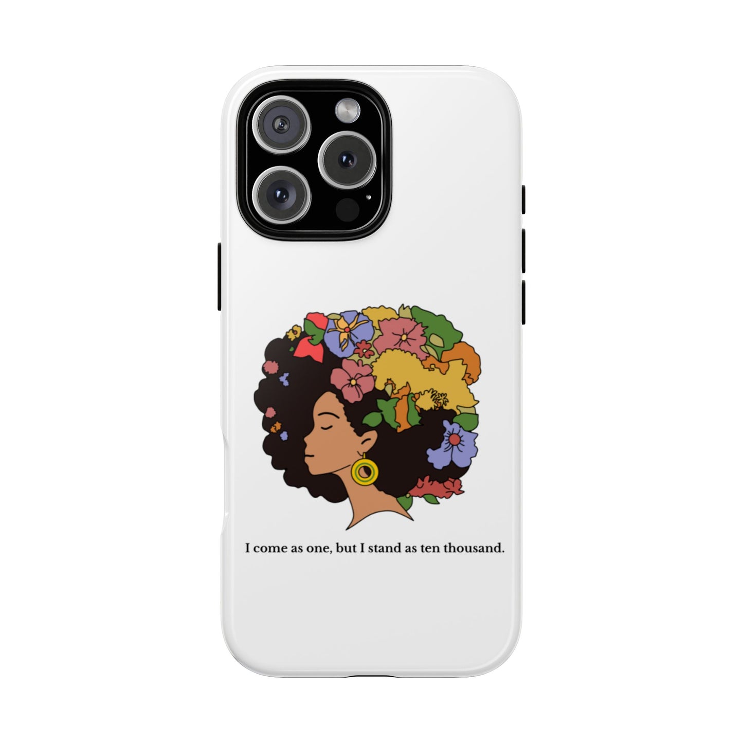 Afro Floral Phone Case — "I come as one, but I stand as ten thousand."