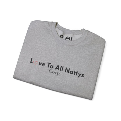 Crewneck Sweatshirt — "Love To All Nattys Corp" Minimal Logo