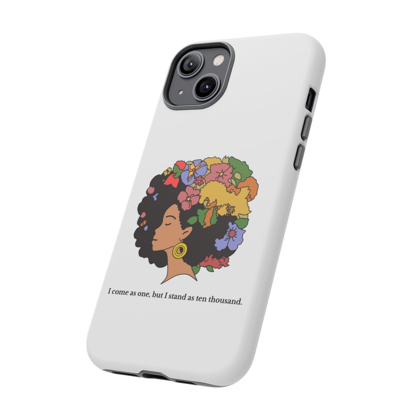 Afro Floral Phone Case — "I come as one, but I stand as ten thousand."