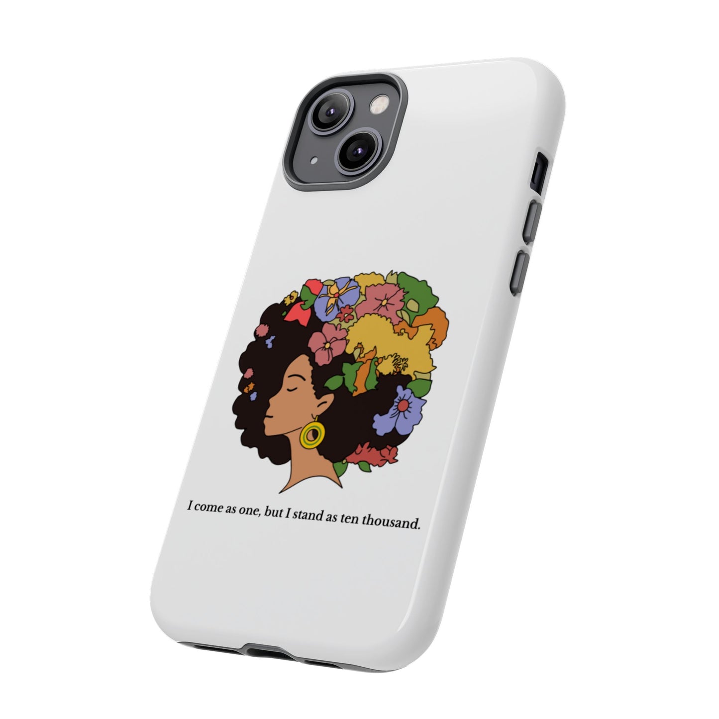 Afro Floral Phone Case — "I come as one, but I stand as ten thousand."