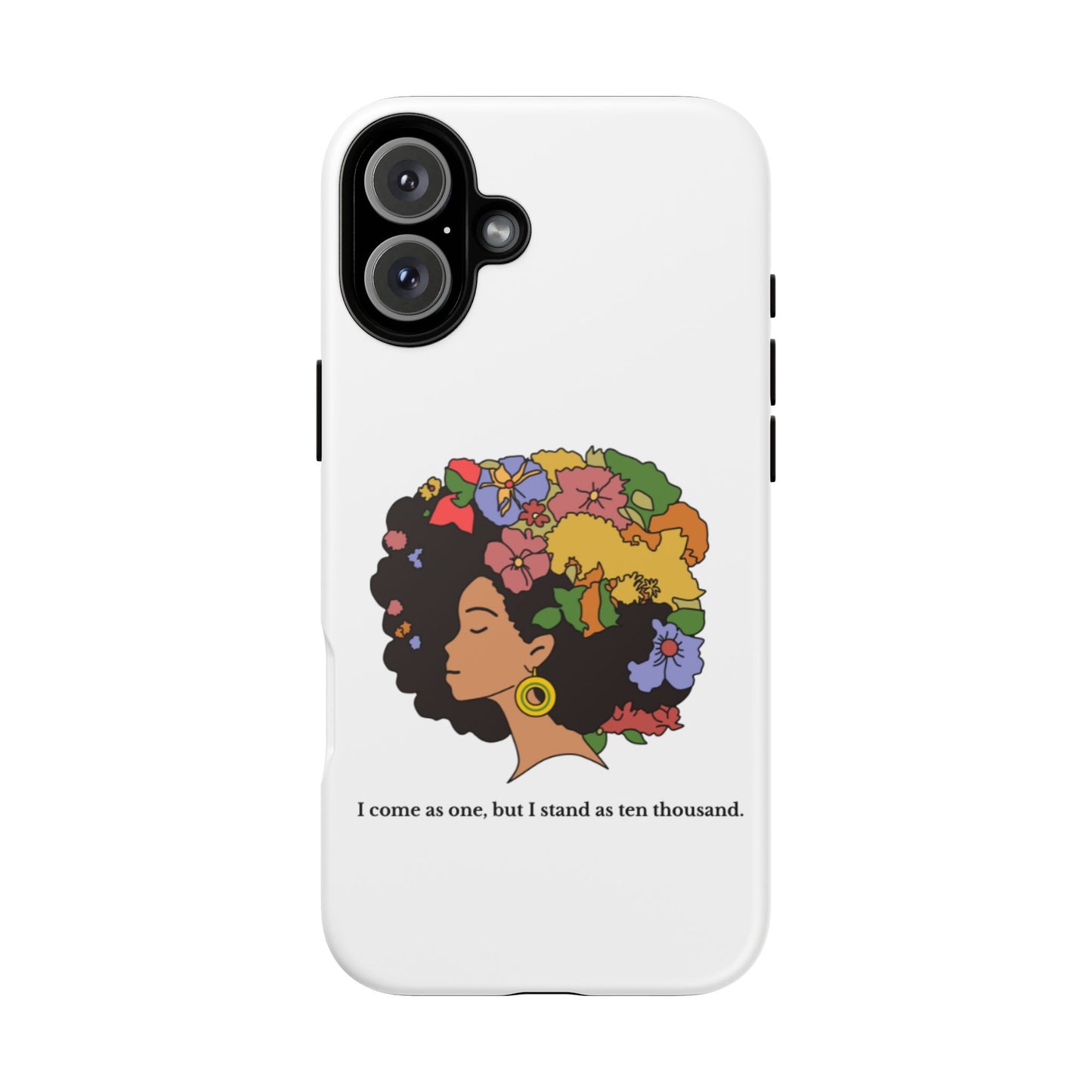 Afro Floral Phone Case — "I come as one, but I stand as ten thousand."