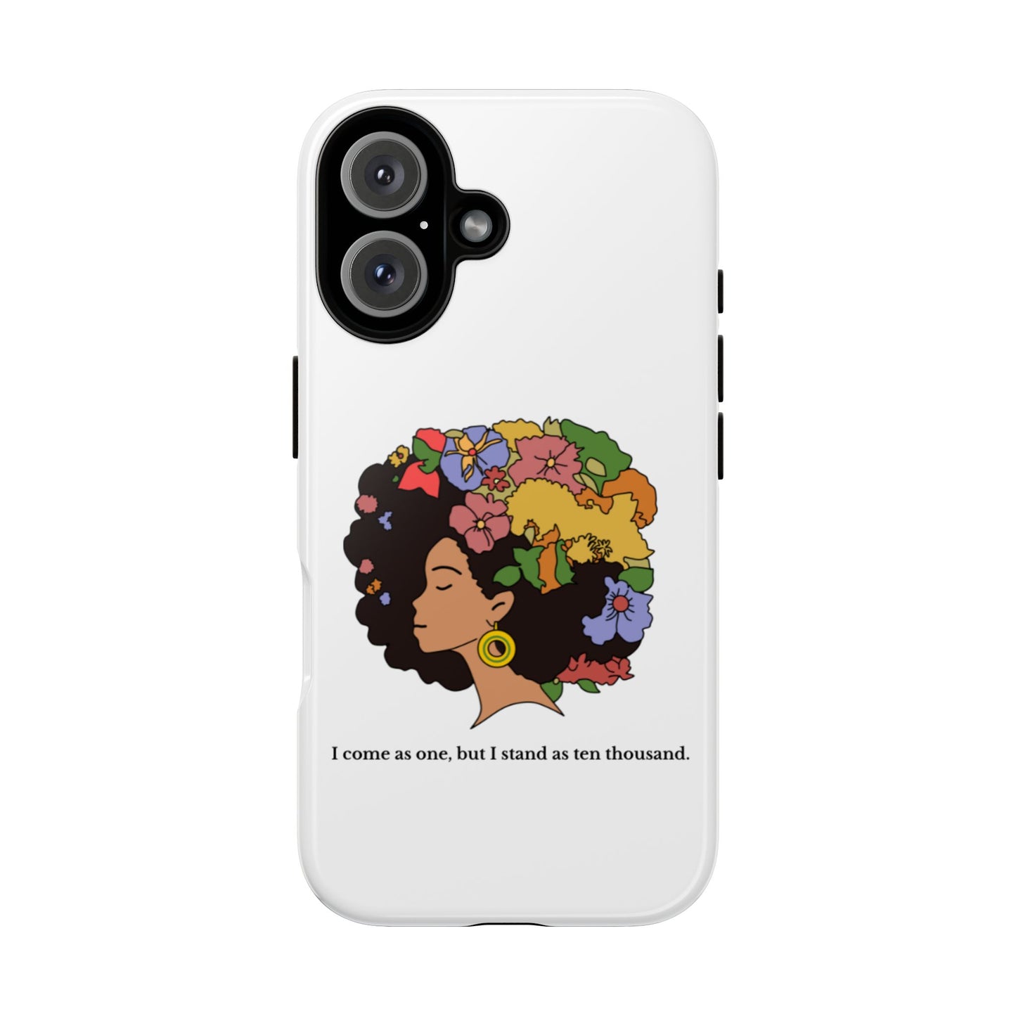 Afro Floral Phone Case — "I come as one, but I stand as ten thousand."